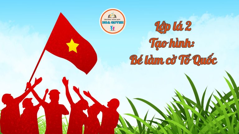 Lớp lá 2 Tạo hình Bé làm cờ Tổ Quốc