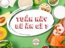 TUẦN NÀY BÉ ĂN GÌ